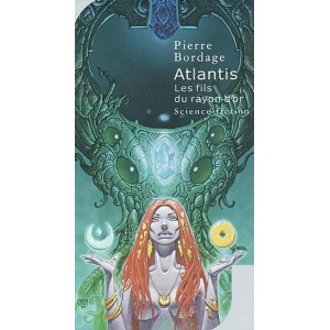 Atlantis, Les Fils du rayon d'or de Pierre Bordage