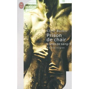 Prison de chair de Clive Barker - Les Livres de Sang Tome 5 Prison de chair de Clive Barker - Les Livres de Sang Tome 5