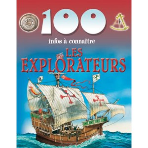 Les Explorateurs de la collection 100 infos à connaître Les Explorateurs de la collection 100 infos à connaître