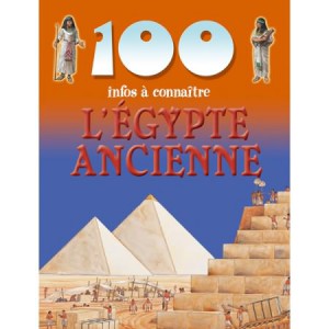 L'Egypte Ancienne de la collection 100 infos à connaître L'Egypte Ancienne de la collection 100 infos à connaître