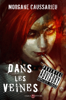 La couverture du roman de vampire sanguinaire Dans les Veines de Morgane Caussarieu aux éditions Mnémos, avec la mention Parental Advisory ajoutée dessus