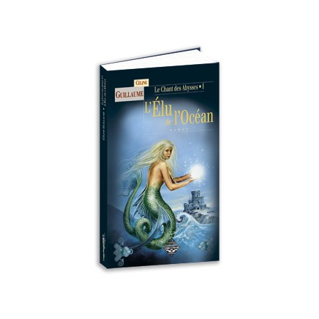 L'élu de océan de Céline Guillaume, Le Chant des Abysses tome 1, roman fantastique aux éd. Terre de Brume
