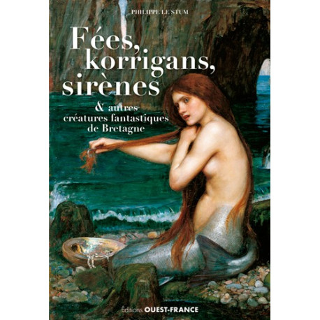 Fées, korrigans, sirènes et autres créatures de Bretagne de Philippe Le Stum, éditions Ouest-France