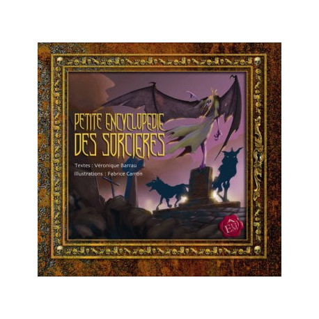 Petite encyclopédie des Sorcières de Véronique Barrau, illustrée par Fabrice Carron, éditions du Mont