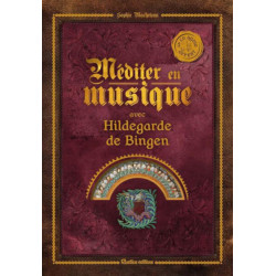 Méditer en musique avec Hildegarde de Bingen de Sophie Macheteau, éditions Rustica