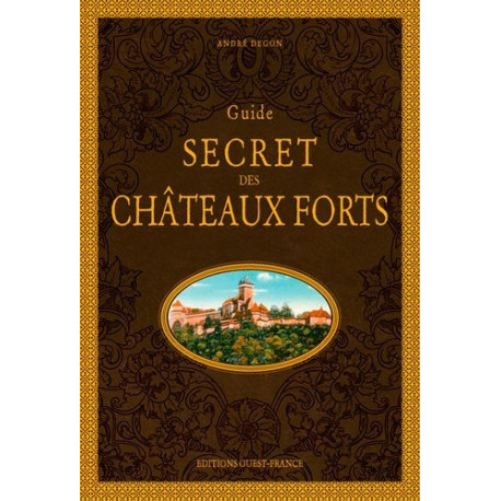 Guide secret des Châteaux Forts de André Degon, éditions Ouest-France