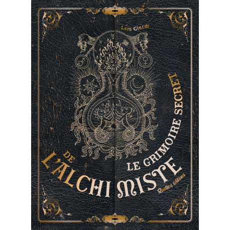 Le grimoire secret de l'alchimiste de Léon Gineste, éditions Rustica