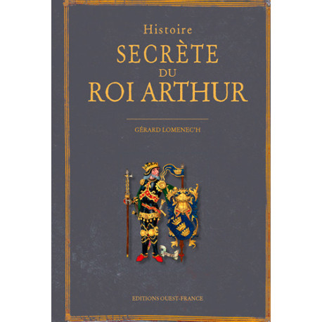 Histoire secrète du Roi Arthur de Gérard Lomenec'h, éditions Ouest-France
