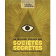 La véritable histoire des sociétés secrètes. Templiers, francs-maçons, Illuminati, mafia... Dossier du National Geographic