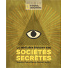 La véritable histoire des sociétés secrètes. Templiers, francs-maçons, Illuminati, mafia... Dossier du National Geographic