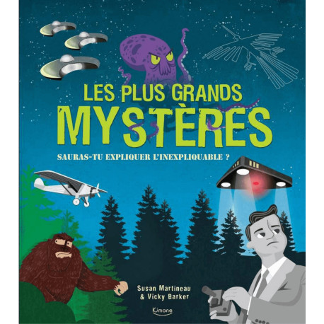 Les plus grands mystères, sauras-tu expliquer l'inexplicable de Susan Martineau et Vicky Barker, éditions Kimane