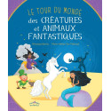 Tour du monde des créatures et animaux fantastiques de Véronique Barrau, illustré par M-H Van Tibeurgh, éd. Rue des enfants