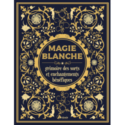 Magie blanche, grimoire des sorts et enchantements bénéfiques de Minerva Tramunt, éditions Artémis