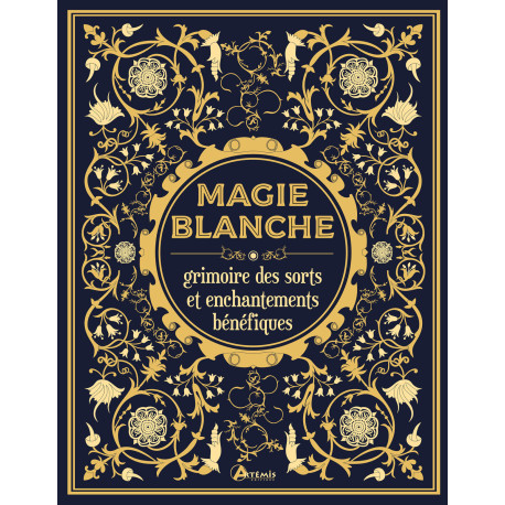 Magie blanche, grimoire des sorts et enchantements bénéfiques de Minerva Tramunt, éditions Artémis