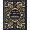 Magie blanche, grimoire des sorts et enchantements bénéfiques de Minerva Tramunt, éditions Artémis