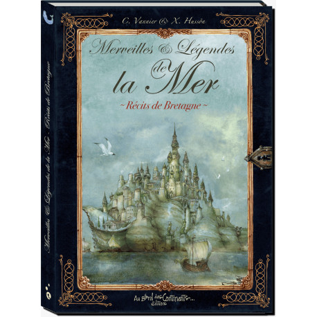 Merveilles et légendes de la Mer, récits de Bretagne de Xavier Hussön et Caroline Vannier, éd. Au Bord des Continents