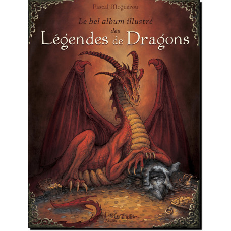 Le bel album illustré des Légendes de Dragons de Pascal Moguérou, éd. Au Bord des Continents...