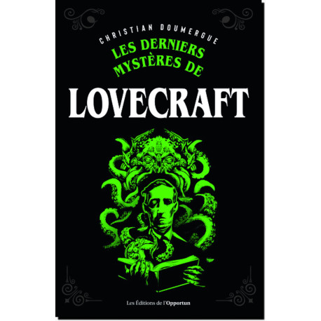 Les derniers mystères de Lovecraft de Christian Doumergue, éditions de l'Opportun