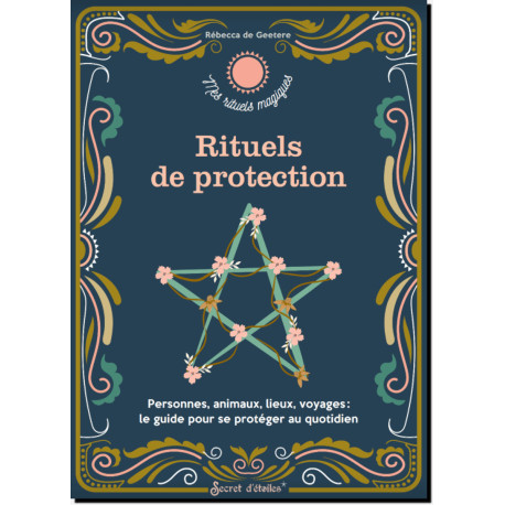 Rituels de protection de Rébecca de Geetere, coll. Mes rituels magiques, éditions Secret d'étoiles