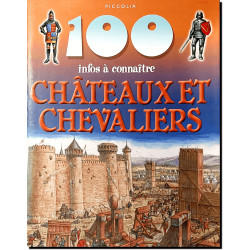 Châteaux et chevaliers, 100 infos à connaître, éditions Piccolia
