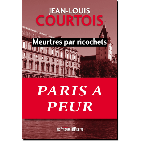 Meurtres par ricochets de Jean-Louis Courtois, éd. Les Presses Littéraires