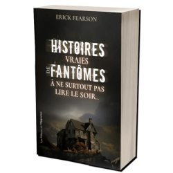 Histoires vraies de fantômes à ne surtout pas lire le soir... de Erick Fearson, Éditions de l'Opportun