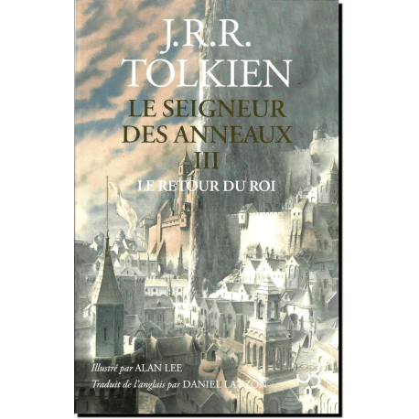 Le Seigneur des Anneaux T3 – Le retour du roi de J.R.R. Tolkien, illustré par Alan Lee, éd. Christian Bourgeois