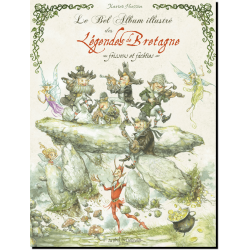Le Bel album illustré des Légendes de Bretagne, frissons et facéties, de Xavier Hussön, éd. Au Bord des Continents...