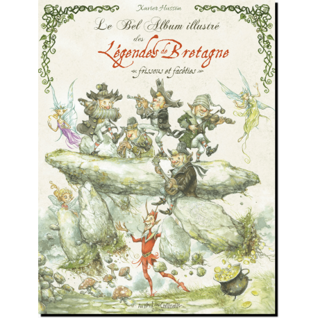 Le Bel album illustré des Légendes de Bretagne, frissons et facéties, de Xavier Hussön, éd. Au Bord des Continents...