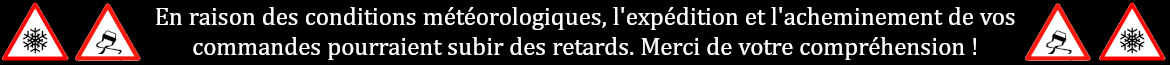 En raison des conditions m&eacute;t&eacute;orologiques, l'exp&eacute;dition et l'acheminement des commandes pourraient subir des retards.